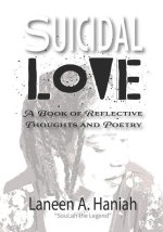 Suicidal Love: A Book of Reflective Thoughts and Poetry
