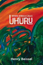 When Africa Calls Uhuru: Volume 302