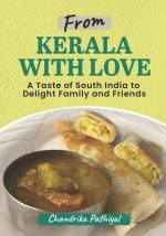 From Kerala With Love: A Taste of South India to Delight Family and Friends