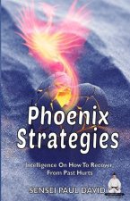 Phoenix Strategies: Intelligence On How To Recover From Past Hurts