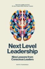 Next Level Leadership: Nine lessons from conscious leaders