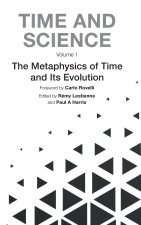 Time and Science - Volume 1: Metaphysics of Time and Its Evolution
