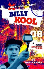 Mountain Biking: Book 6: The Xtreme World of Billy Kool