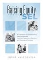 Raising Equity Through Sel: A Framework for Implementing Trauma-Informed, Culturally Responsive Teaching and Restorative Practices (Effectively Ac