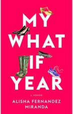 My What If Year: A Memoir