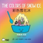 The Colors of Snow Ice: A Bilingual Book in English and Chinese