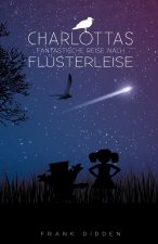 Charlottas fantastische Reise nach Flusterleise
