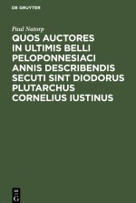 Quos auctores in ultimis belli Peloponnesiaci annis describendis secuti sint Diodorus Plutarchus Cornelius Iustinus