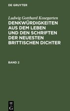 Ludwig Gotthard Kosegarten: Denkwürdigkeiten aus dem Leben und den Schriften der neuesten Brittischen Dichter. Band 2