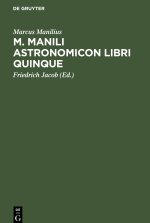 M. Manili Astronomicon libri quinque