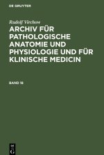 Rudolf Virchow: Archiv für pathologische Anatomie und Physiologie und für klinische Medicin. Band 18