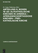 Abteilung 6. Bogen 16?20: Altkatholische Kirchen in Amerika ? Afrikanischorthodoxe Kirchen ? Frei-katholische Kirche