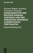 Moselgedichte des Decimus Magnus Ausonius und des Venantius Honorius Clementianus Fortunatus