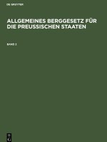 Allgemeines Berggesetz für die preußischen Staaten. Band 2