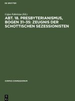 Abt. 18. Presbyterianismus, Bogen 31?35: Zeugnis der Schottischen Sezessionisten