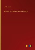 Beiträge zur lateinischen Grammatik