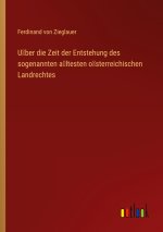 U?ber die Zeit der Entstehung des sogenannten a?ltesten o?sterreichischen Landrechtes