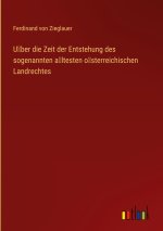 U?ber die Zeit der Entstehung des sogenannten a?ltesten o?sterreichischen Landrechtes