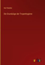 Die Grundzüge der Tropenhygiene