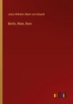 Berlin, Wien, Rom