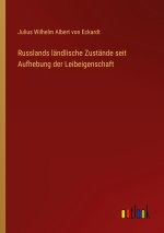 Russlands ländlische Zustände seit Aufhebung der Leibeigenschaft
