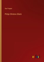 Phitje Ohrtens Glück