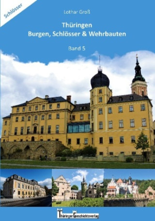 Thüringen Burgen, Schlösser & Wehrbauten Band 5