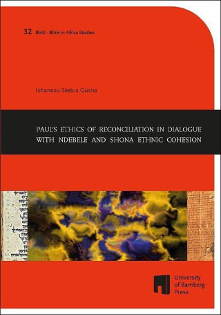 Paul's Ethics of Reconciliation in Dialogue with Ndebele and Shona Ethnic Cohesion