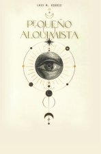 Peque?o Alquimista: El hombre que leyó a Louis Lucas (Libro I)