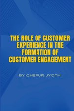 THE ROLE OF CUSTOMER EXPERIENCE IN THE FORMATION OF CUSTOMER ENGAGEMENT