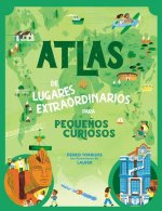 Atlas de Lugares Extraordinarios Para Peque?os Curiosos / Atlas of Extraordinary Places to Discover the World