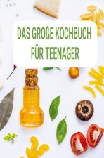 Das große Kochbuch für Teenager: Ein perfektes Geschenk für Teenager