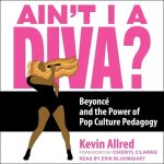 Ain't I a Diva?: Beyoncé and the Power of Pop Culture Pedagogy