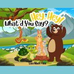 Hey, Hey! What'd You Say?