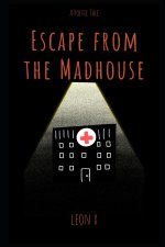 Escape from the Madhouse