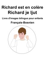 Francais-Bosnien Richard est en colere / Richard je ljut Livre d'images bilingue pour enfants