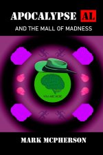 Apocalypse Al and The Mall of Madness