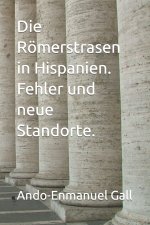 Roemerstrasen in Hispanien. Fehler und neue Standorte.