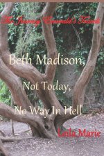 Beth Madison, Not Today, No Way In Hell