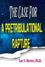 Case For A Pretribulational Rapture