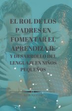 Rol de los Padres en Fomentar el Aprendizaje y Desarrollo del Lenguaje en Ninos Pequenos