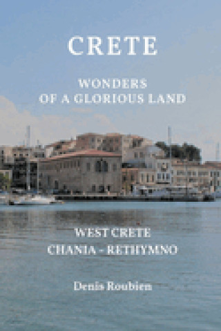 Crete. Wonders of a glorious land