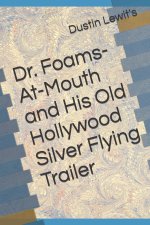 Dr. Foams-At-Mouth and His Old Hollywood Silver Flying Trailer