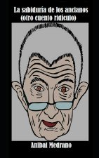 sabiduria de los ancianos (otro cuento ridiculo)