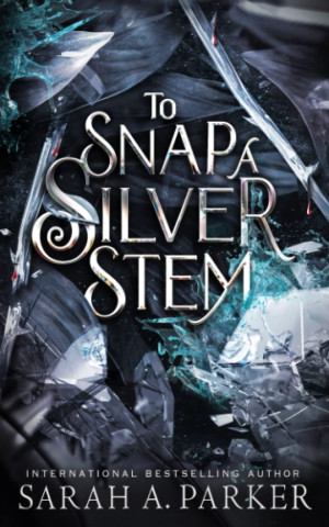 To Snap a Silver Stem (Sarah A. Parker)(Brožovaná)