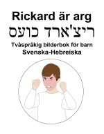 Svenska-Hebreiska Rickard ar arg / ריצ'ארד כועס Tvasprakig bilderbok foer barn