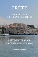 Crete. Merveilles d'un pays glorieux
