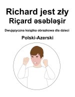 Polski-Azerski Richard jest zly / Ricard əsəbləşir Dwujęzyczna książka obrazkowa dla dzieci
