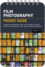 Film Photography: Pocket Guide: Loading and Shooting 35mm Film, Camera Settings, Lens Info, Composition Tips, and Shooting Scenarios