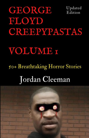 George Floyd Creepypastas Volume 1